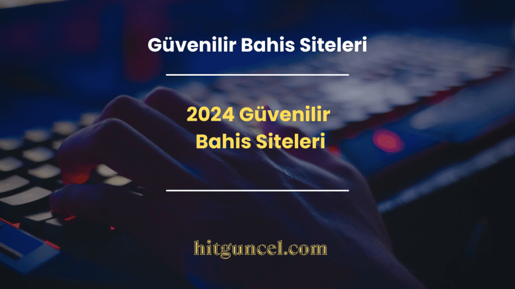 2024 Güvenilir Bahis Siteleri