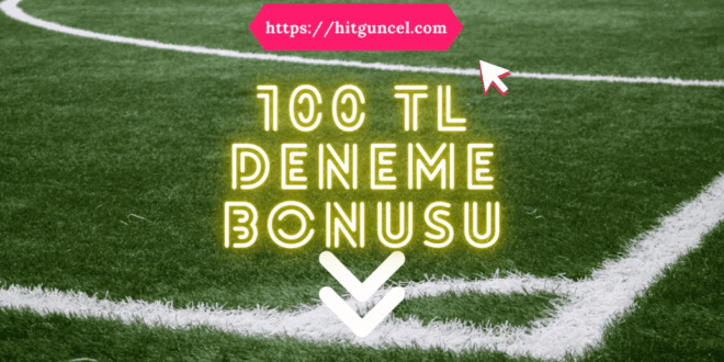 100 TL Deneme Bonusu